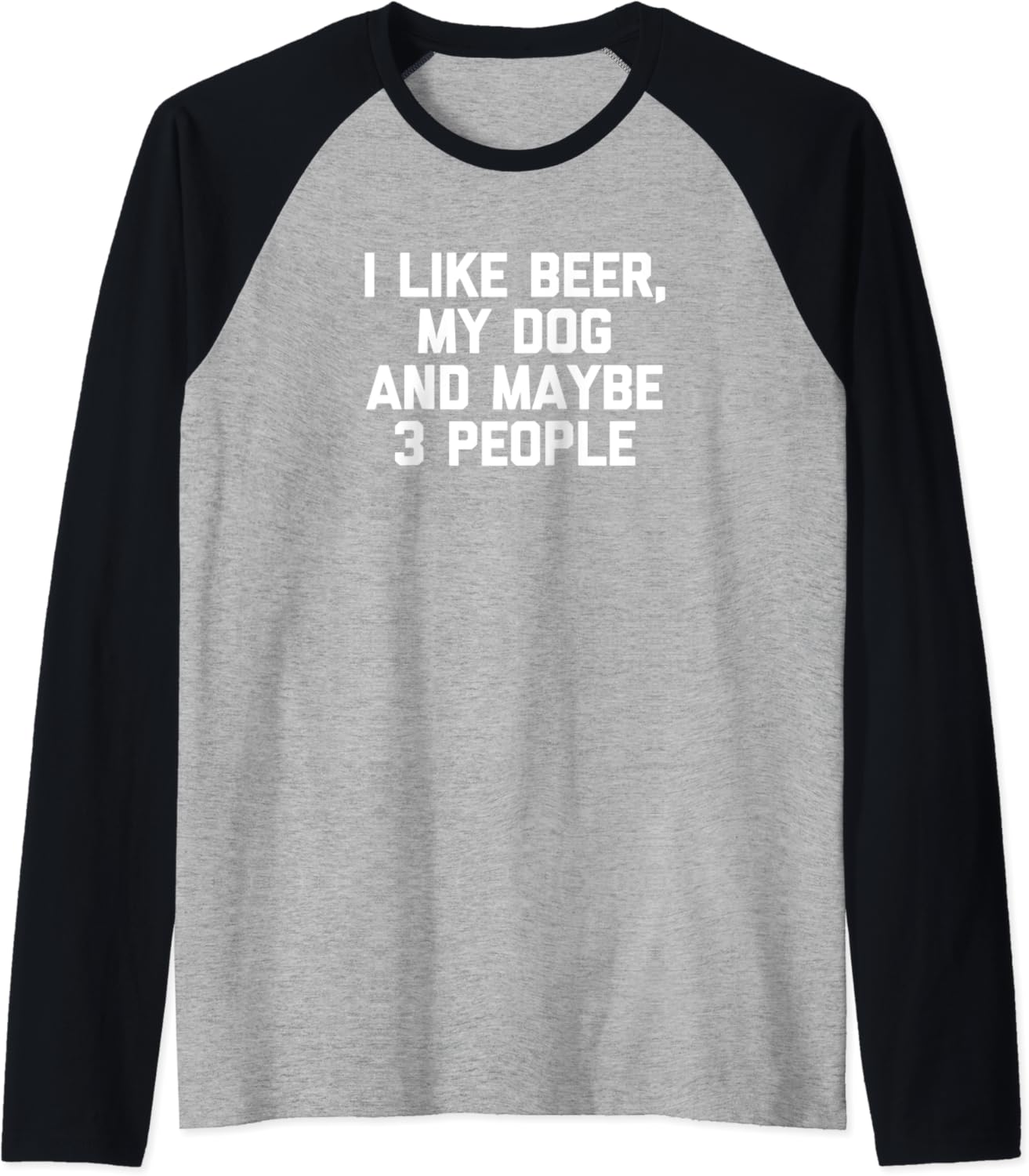 I Like Beer, My Dog & Maybe 3 People TShirt funny drinking Raglan Baseball Tee Amazon.co.uk